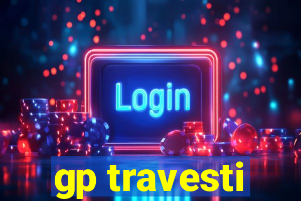 gp travesti